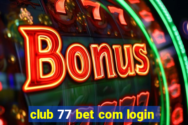 club 77 bet com login